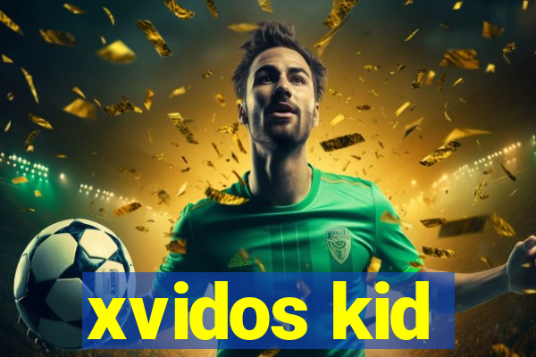 xvidos kid